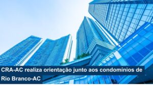 Read more about the article CRA-AC realiza orientação junto aos condomínios de Rio Branco-AC