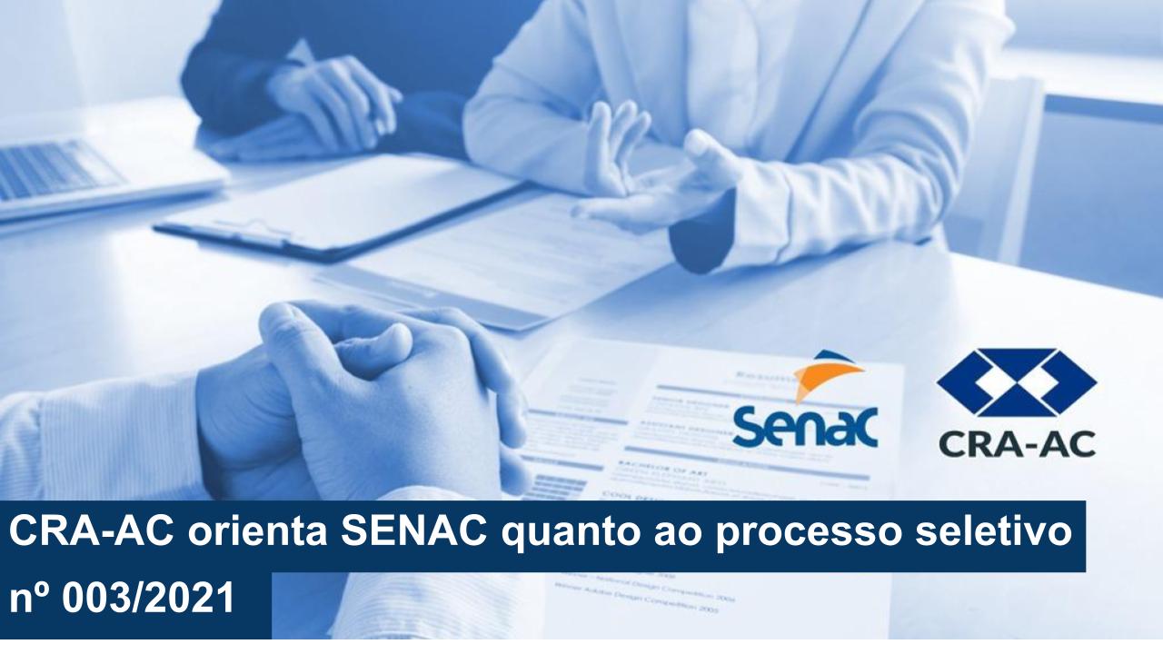 You are currently viewing CRA-AC orienta SENAC quanto ao processo seletivo nº 003/2021