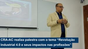 Read more about the article CRA-AC realiza palestra na faculdade Unicesumar: tema “Revolução Industrial 4.0 e seus impactos nas profissões”