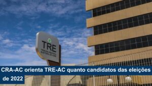 Leia mais sobre o artigo CRA-AC orienta TRE-AC quanto candidatos das eleições de 2022