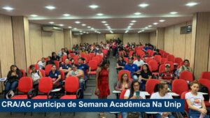 Leia mais sobre o artigo CRA/AC participa de Semana Acadêmica Na Unip – Rio Branco