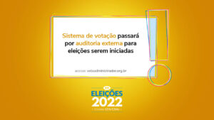Leia mais sobre o artigo Sistema de votação passará por auditoria externa para eleições serem iniciadas
