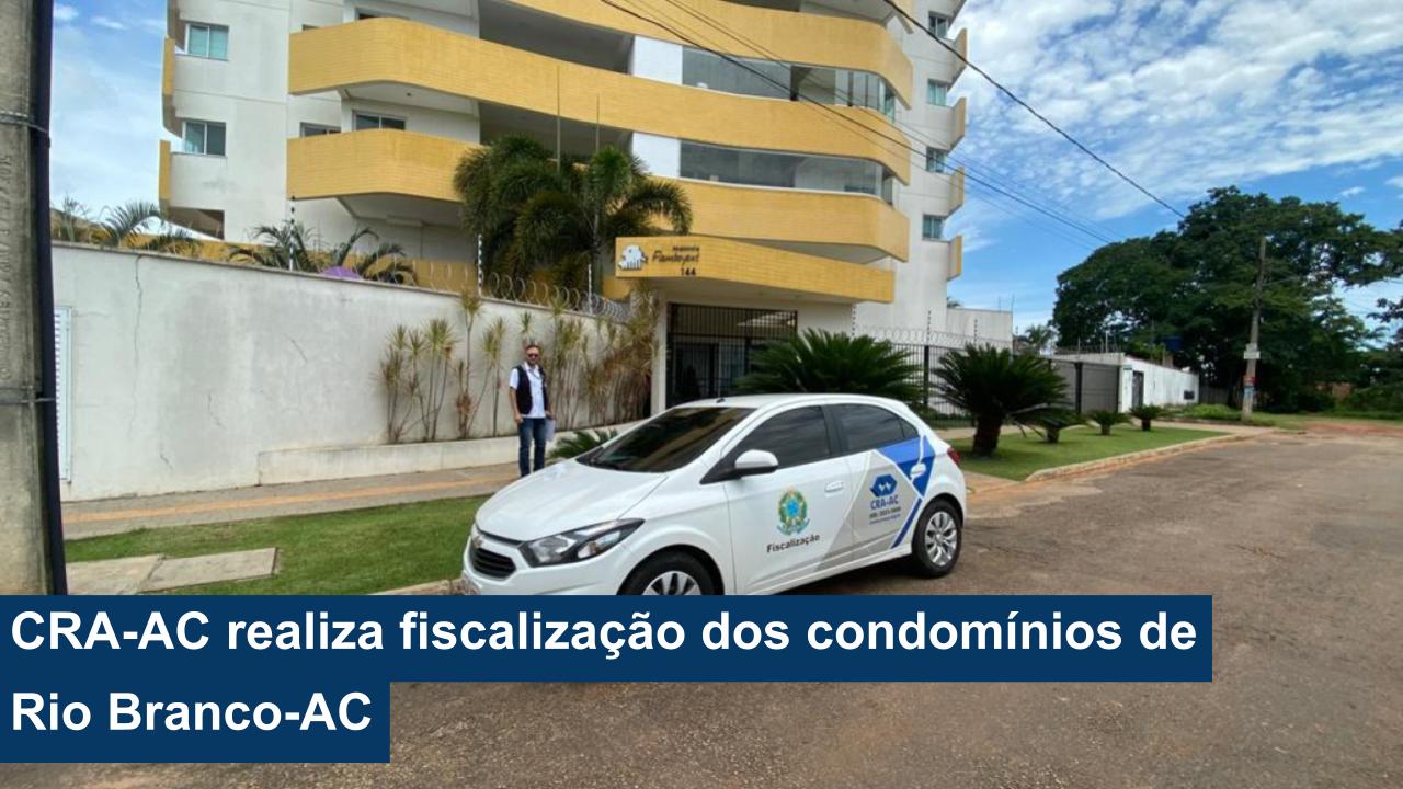 Você está visualizando atualmente CRA-AC realiza fiscalização dos condomínios de Rio Branco-AC