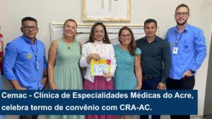 Leia mais sobre o artigo Cemac – Clínica de Especialidades Médicas do Acre, celebra termo de convênio com CRA-AC