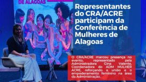 Leia mais sobre o artigo Representantes do CRA/ACRE participam da Conferência de Mulheres de Alagoas