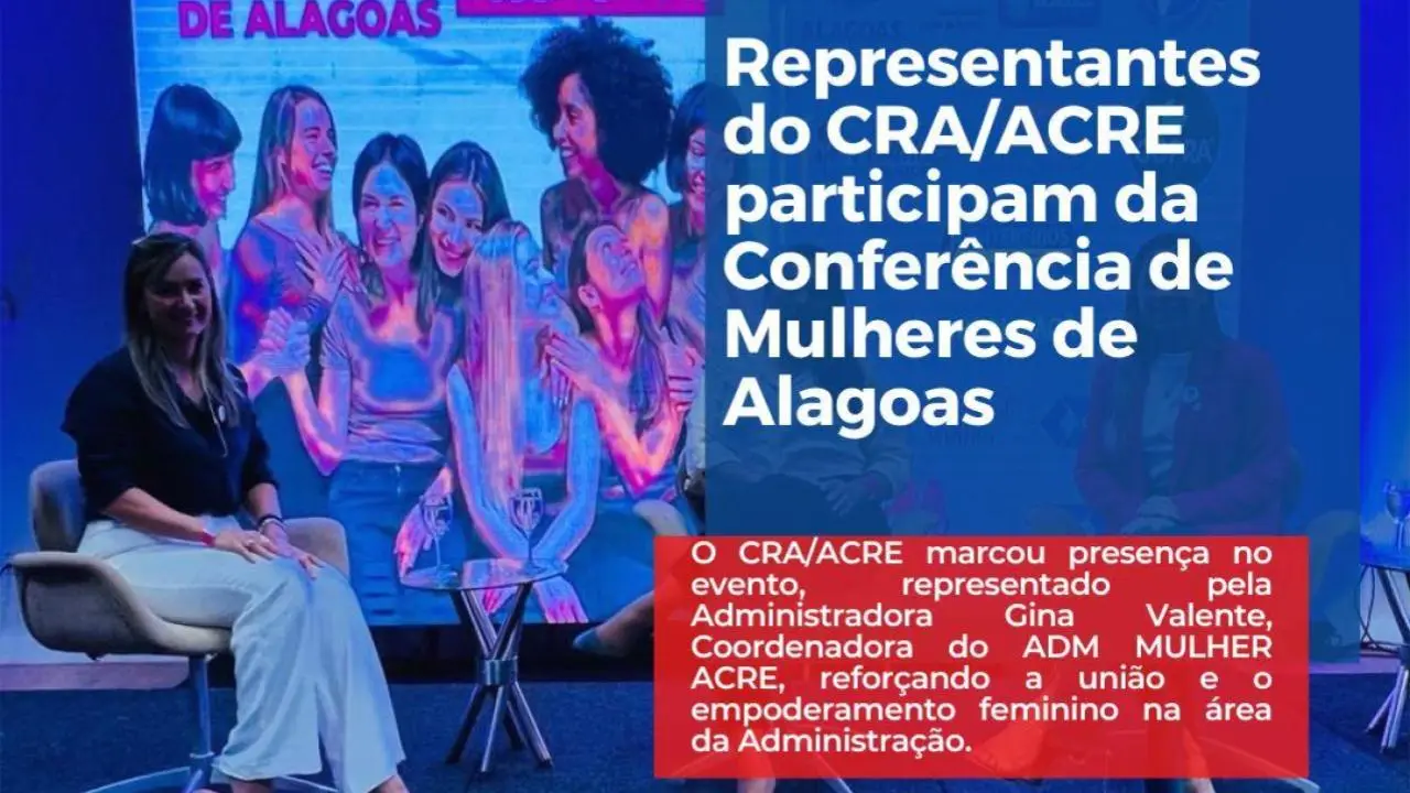 Você está visualizando atualmente Representantes do CRA/ACRE participam da Conferência de Mulheres de Alagoas